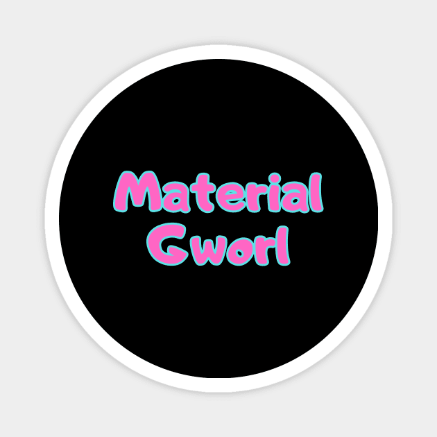 Material Gworl Magnet by Word and Saying